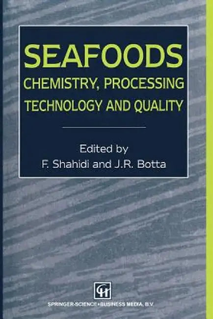 Seafoods: Chemistry, Processing Technology and Quality by Fereidoon Shahidi