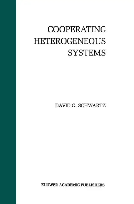 Cooperating Heterogeneous Systems by David G. Schwartz