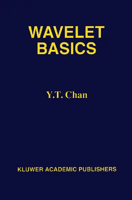 Wavelet Basics by Y. T. Chan