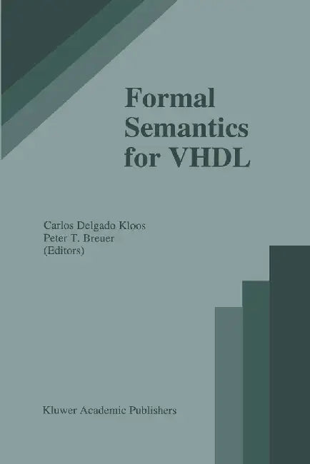 Formal Semantics for VHDL by Carlos Delgado Kloos