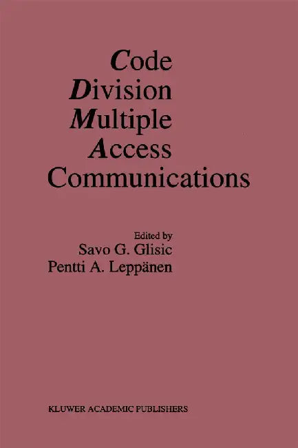 Code Division Multiple Access Communications by Savo G. Glisic