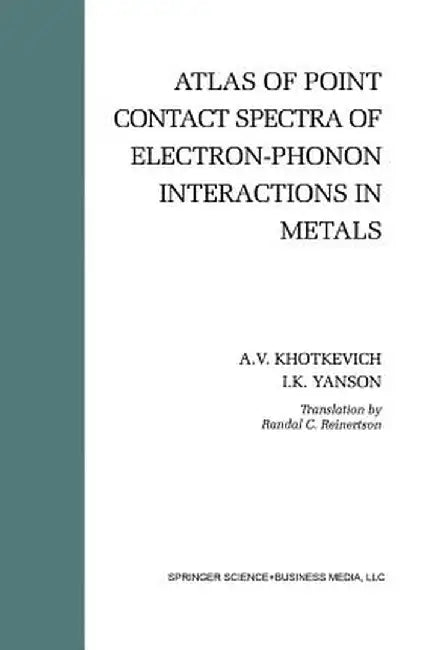 Atlas of Point Contact Spectra of Electron-Phonon Interactions in Metals by A. V. Khotkevich