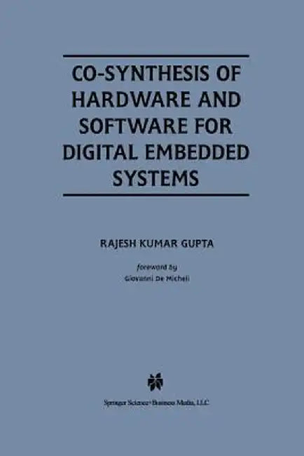 Co-Synthesis of Hardware and Software for Digital Embedded Systems by Rajesh Kumar Gupta