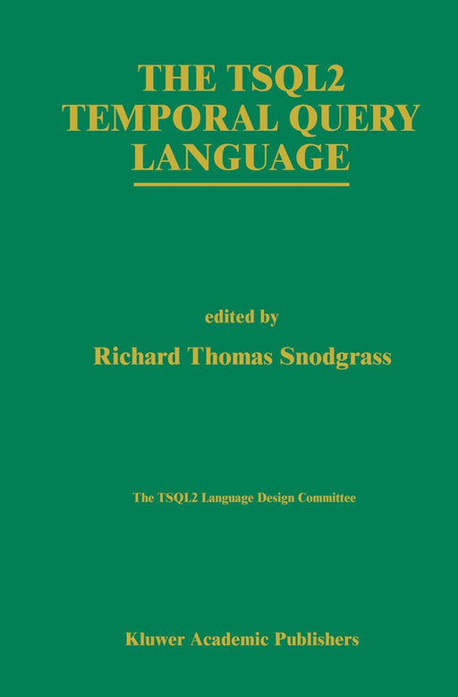 The Tsql2 Temporal Query Language by Richard T. Snodgrass