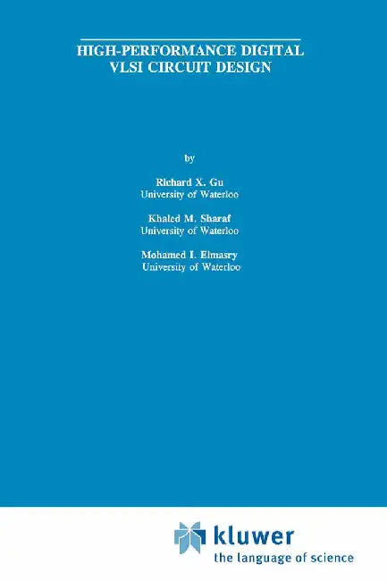 High-Performance Digital VLSI Circuit Design by Richard X. Gu