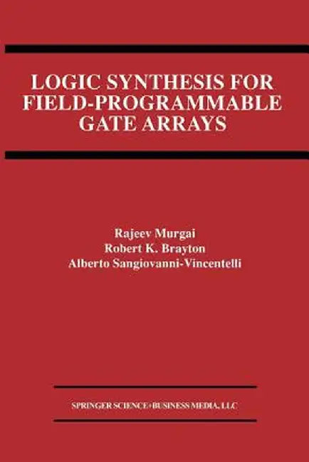 Logic Synthesis for Field-Programmable Gate Arrays by Rajeev Murgai
