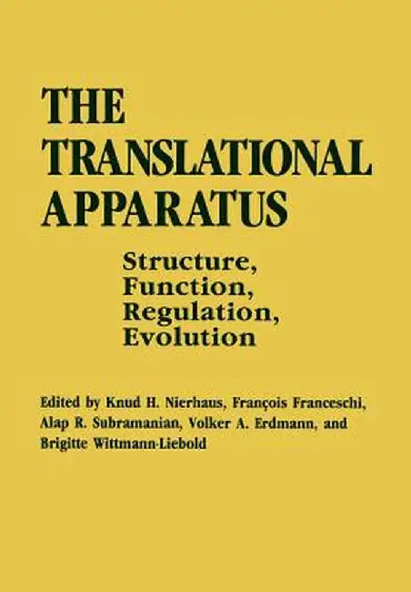 The Translational Apparatus: Structure, Function, Regulation, Evolution by K. H. Nierhaus