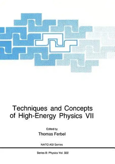 Techniques and Concepts of High-Energy Physics VII by Thomas Ferbel