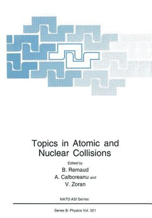 Topics in Atomic and Nuclear Collisions by B. Remaud