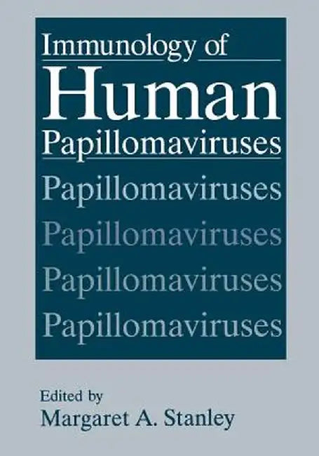 Immunology of Human Papillomaviruses by M. A. Stanley