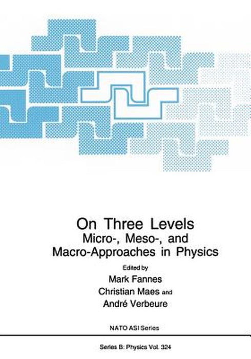 On Three Levels: Micro-, Meso-, and Macro-Approaches in Physics by Mark Fannes