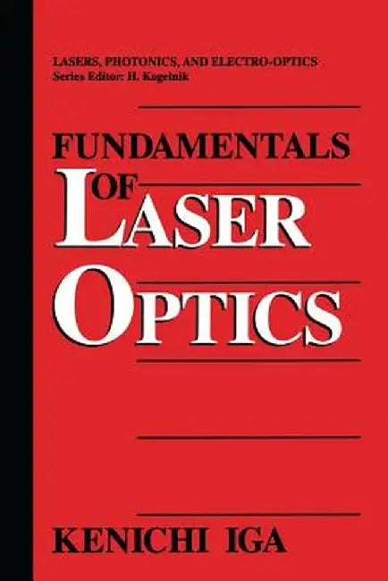 Fundamentals of Laser Optics by Kenichi Iga