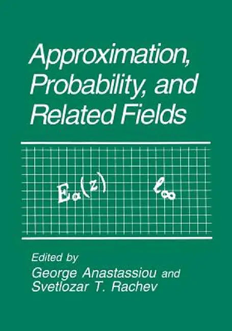 Approximation, Probability, and Related Fields by George A. Anastassiou