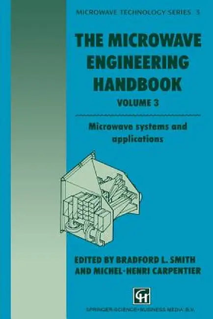 The Microwave Engineering Handbook: Microwave Systems and Applications by B. Smith