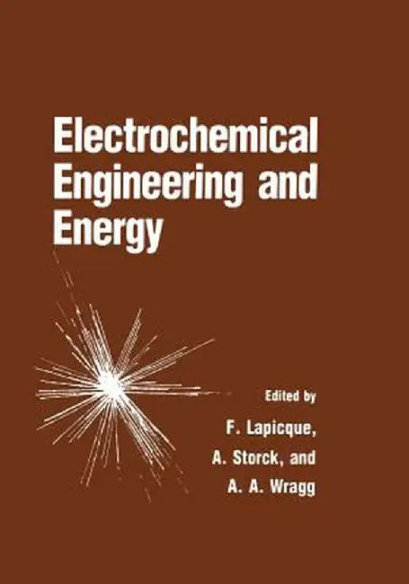 Electrochemical Engineering and Energy by F. Lapicque