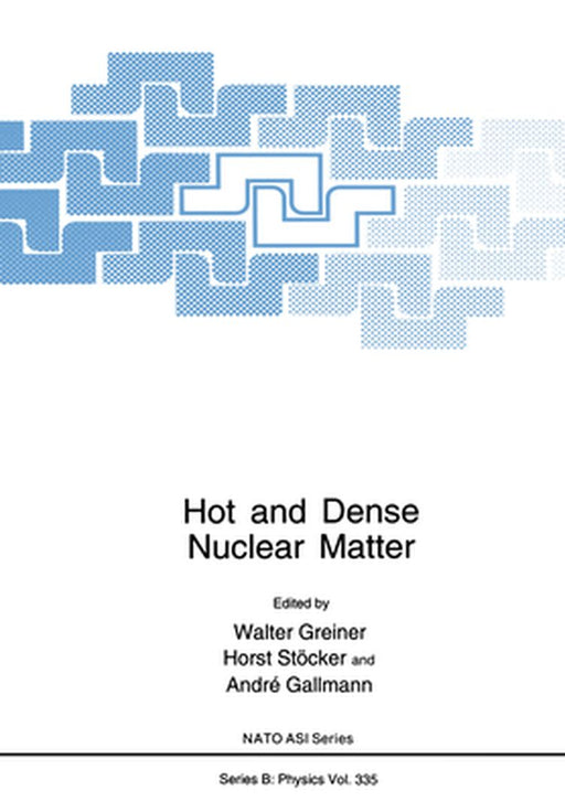 Hot and Dense Nuclear Matter by Walter Greiner