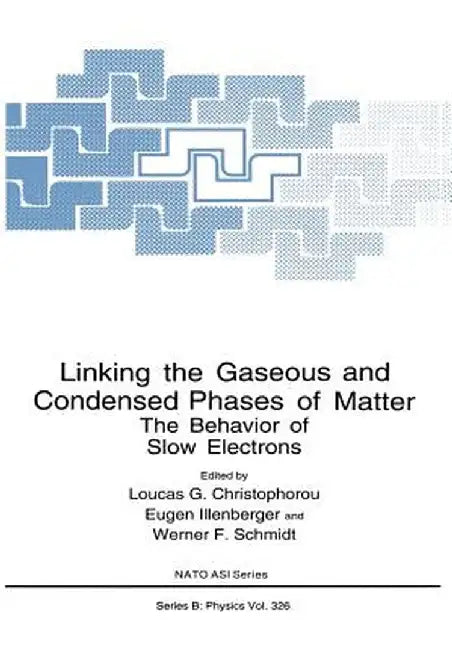 Linking the Gaseous and Condensed Phases of Matter: The Behavior of Slow Electrons by Loucas G. Christophorou
