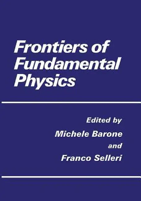 Frontiers of Fundamental Physics by M. Barone