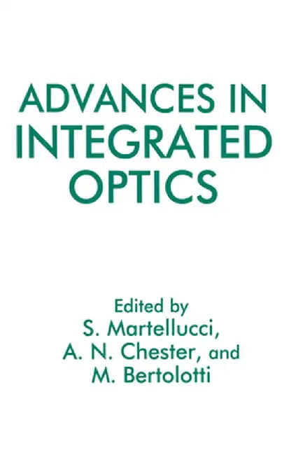 Advances in Integrated Optics by M. Bertolotti
