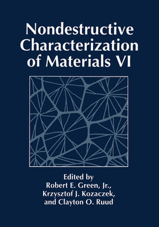 Nondestructive Characterization of Materials VI by Robert E. Green