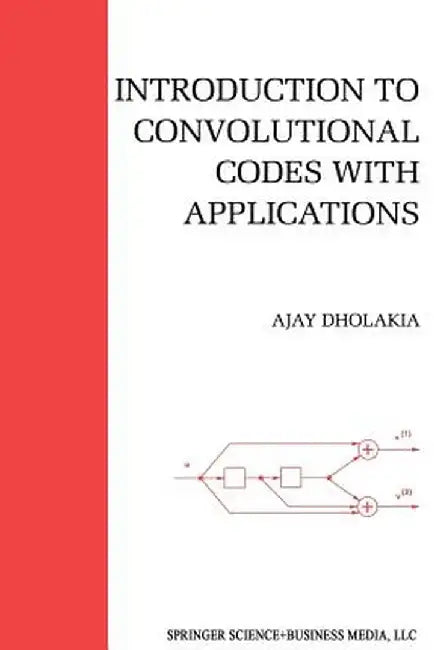 Introduction to Convolutional Codes with Applications by Ajay Dholakia