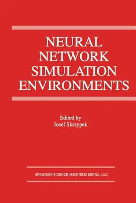 Neural Network Simulation Environments by Josef Skrzypek
