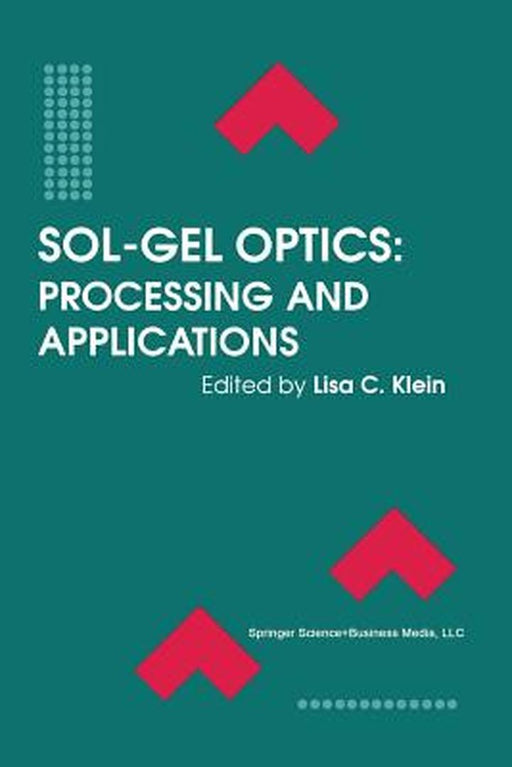Sol-Gel Optics: Processing and Applications by Lisa C. Klein