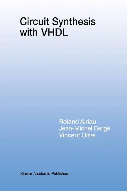 Circuit Synthesis with VHDL by Roland Airiau