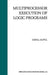 Multiprocessor Execution of Logic Programs by Gopal Gupta