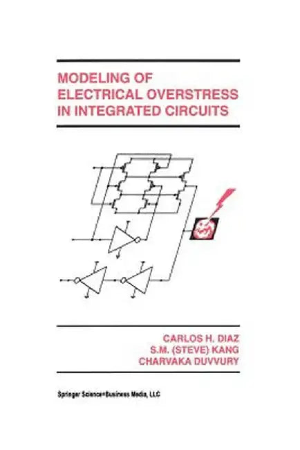 Modeling of Electrical Overstress in Integrated Circuits by Carlos H. Diaz