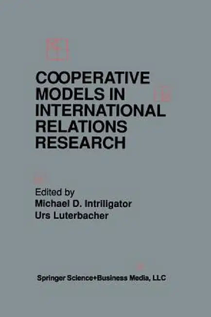 Cooperative Models in International Relations Research by Michael D. Intriligator