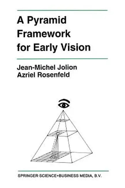 A Pyramid Framework for Early Vision: Multiresolutional Computer Vision by Jean-Michel Jolion