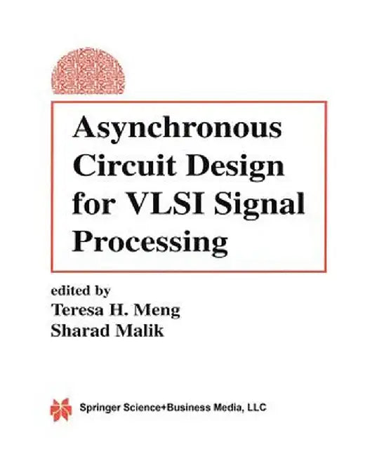 Asynchronous Circuit Design for VLSI Signal Processing by Teresa H. Meng