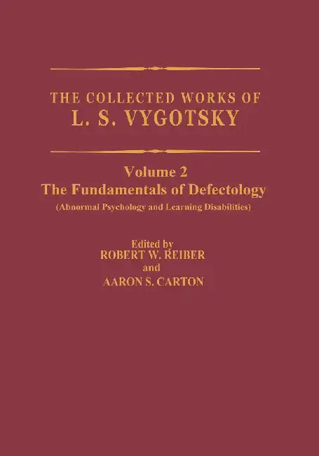 The Collected Works of L.S. Vygotsky: The Fundamentals of Defectology (Abnormal Psychology and Learning Disabilities) by L. S. Vygotsky