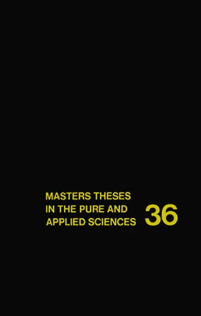 Masters Theses in the Pure and Applied Sciences: Accepted by Colleges and Universities of the United States and Canada Volume 36 by Wade H. Shafer