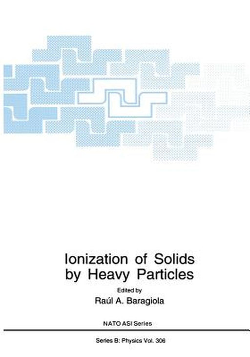 Ionization of Solids by Heavy Particles by Raul A. Baragiola
