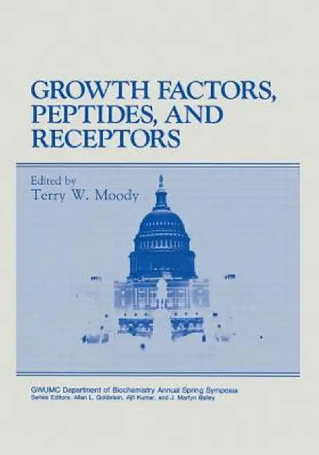 Growth Factors, Peptides, and Receptors by Terry W. Moody