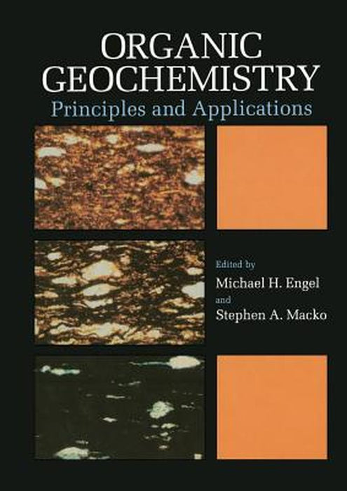 Organic Geochemistry: Principles and Applications by Michael H. Engel