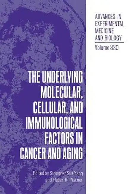 The Underlying Molecular, Cellular and Immunological Factors in Cancer and Aging by Stringer Sue Yang