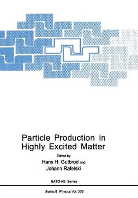 Particle Production in Highly Excited Matter by Hans H. Gutbrod