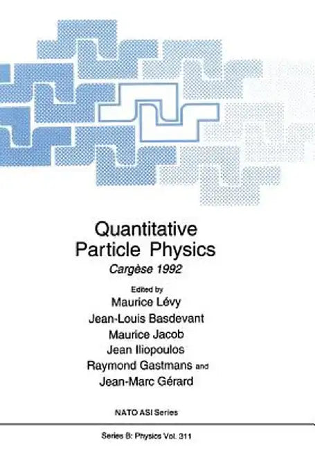 Quantitative Particle Physics: Cargèse 1992 by Maurice Lévy