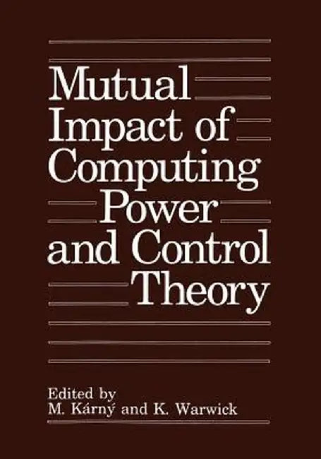 Mutual Impact of Computing Power and Control Theory by M. Kárny
