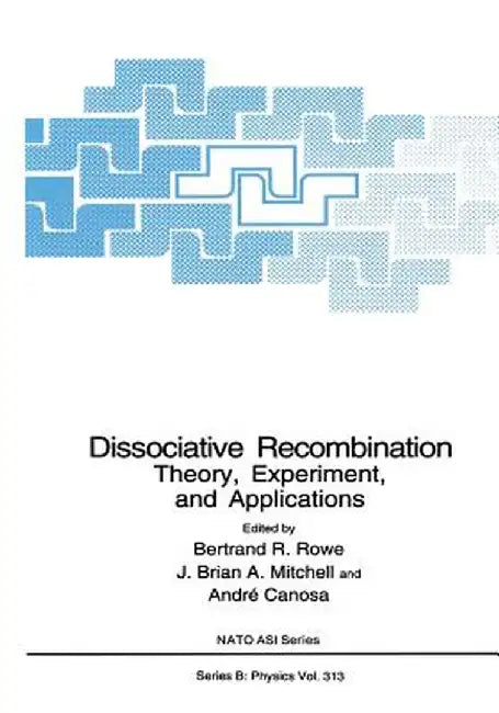 Dissociative Recombination: Theory, Experiment, and Applications by Bertrand R. Rowe