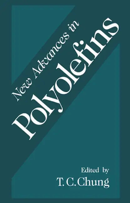 New Advances in Polyolefins by T. C. Chung