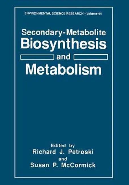 Secondary-Metabolite Biosynthesis and Metabolism by Richard J. Petroski