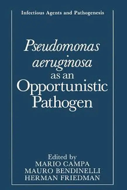 Pseudomonas Aeruginosa as an Opportunistic Pathogen by Mario Campa