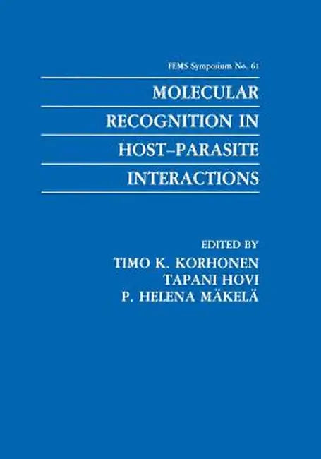 Molecular Recognition in Host-Parasite Interactions by Timo K. Korhonen