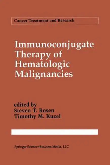 Immunoconjugate Therapy of Hematologic Malignancies by Steven T. Rosen