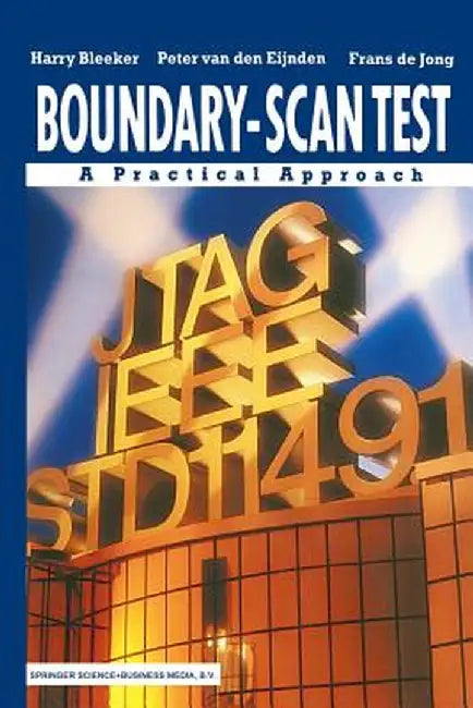 Boundary-Scan Test: A Practical Approach by Harry Bleeker
