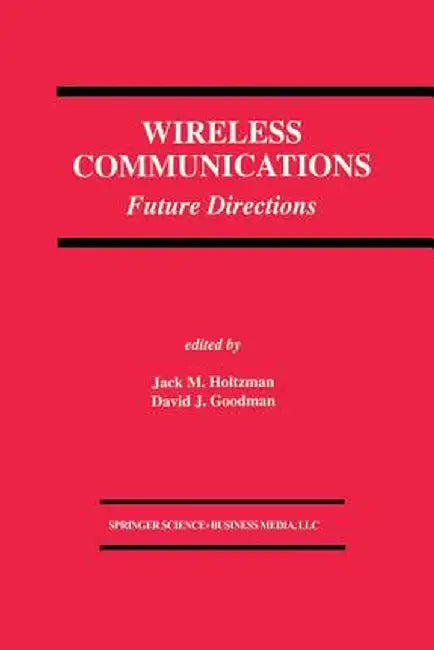 Wireless Communications: Future Directions by Jack M. Holtzman